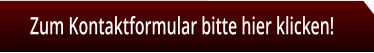 Zum Kontaktformular bitte hier klicken!